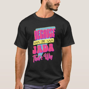 Camiseta Porque soy Jada, por eso
