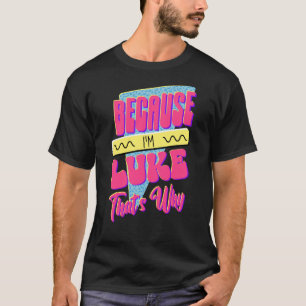 Camiseta Porque soy Luke, por eso
