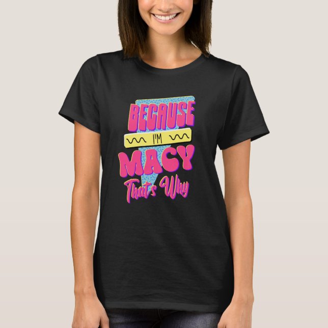 Camiseta Porque soy Macy, por eso (Anverso)