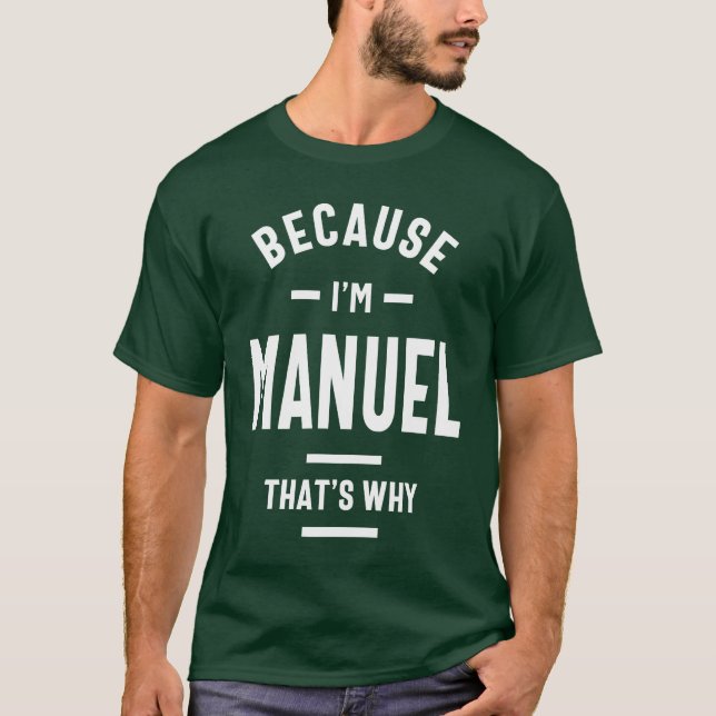 Camiseta Porque soy Manuel Funny Nombre de Regalos de Noved (Anverso)