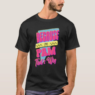 Camiseta Porque soy Pam, por eso