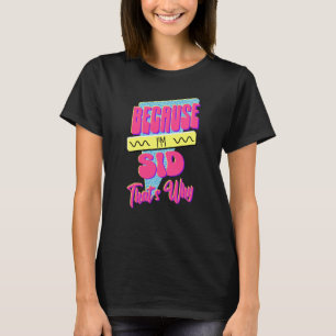 Camiseta Porque soy Sid Por Eso