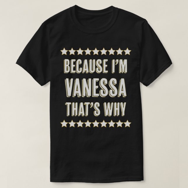 Camiseta Porque soy VANESSA, por eso es gracioso el nombre (Diseño del anverso)