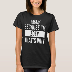 Camiseta Porque soy Zoey, por eso Zoey