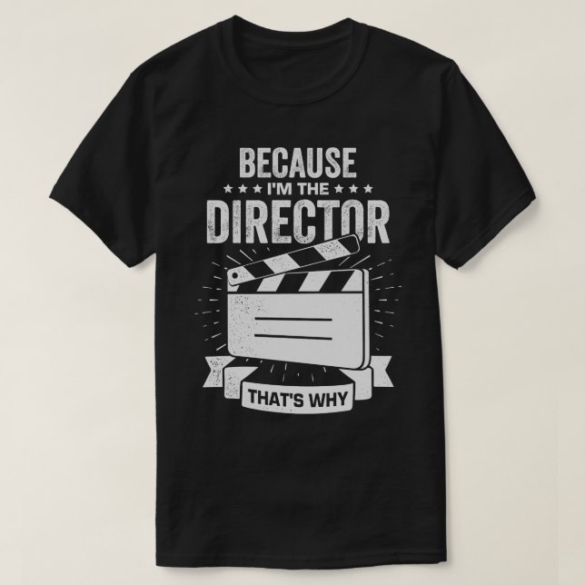 Camiseta Porque Yo Soy El Director Por Eso (Diseño del anverso)