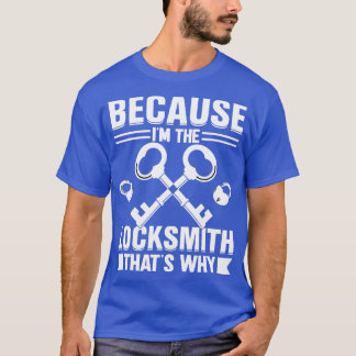 Camiseta Porque yo soy el locksmith por eso 1
