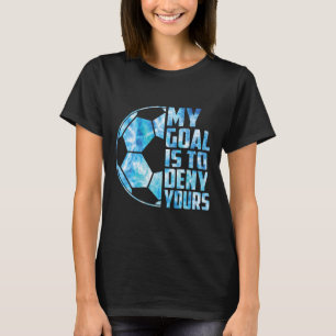 Camiseta Portero Divertido Arquero de Fútbol Mi Meta Es Neg