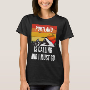 Camiseta Portland Está Llamando Y Debo Ir