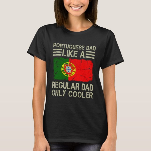 Camiseta Portuguese Dad Like a Regular Dad Only Cooler  Dad (Anverso)