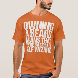 Camiseta Poseer Una Barba Significa Que Básicamente Eres Mi