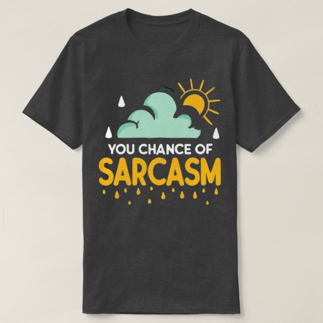 Camiseta Posibilidad De Un Clima De Sarcasmo (Diseño del anverso)