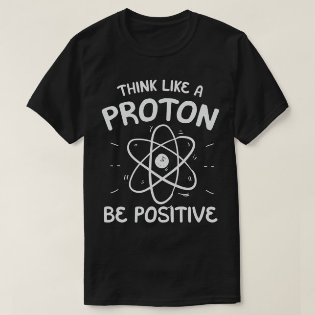 Camiseta Positive Thinking Proton Science Teacher  (Diseño del anverso)