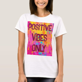 Camiseta Positive Vibes Only Quote