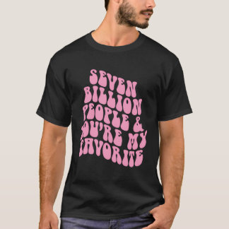 Camiseta Positividad Siete Mil Millones De Personas Eres Mi