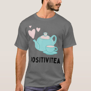 Camiseta Positivitea Tea Lover Funny Text Pun Illustration