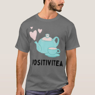 Camiseta Positivitea Tea Lover Funny Text Pun Illustration 