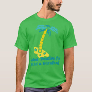 Camiseta Positivo probado para necesitar una tropica de via