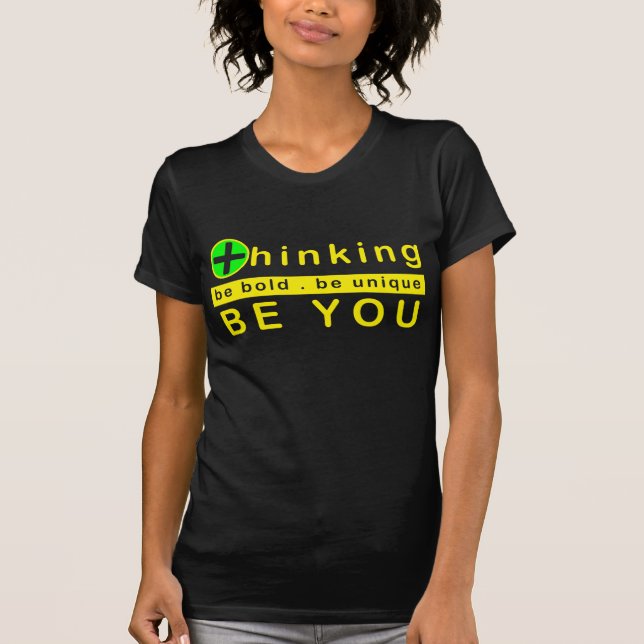 Camiseta Positivo que piensa - sea intrépido sea único sea (Anverso)