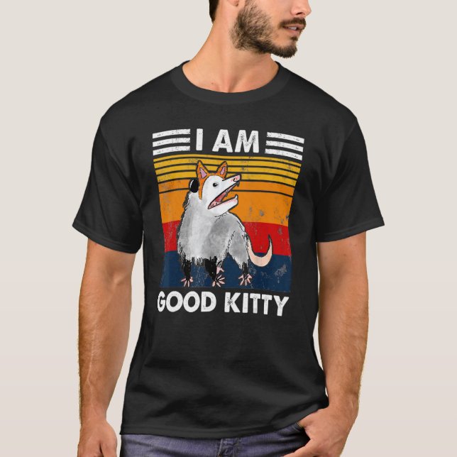 Camiseta Possum I Am Good Kitty Fake Cat Retro Opossum Cut (Anverso)