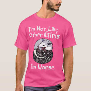 Camiseta Possum Iu2019m No Como Otros Chicas Iu2019m Peor