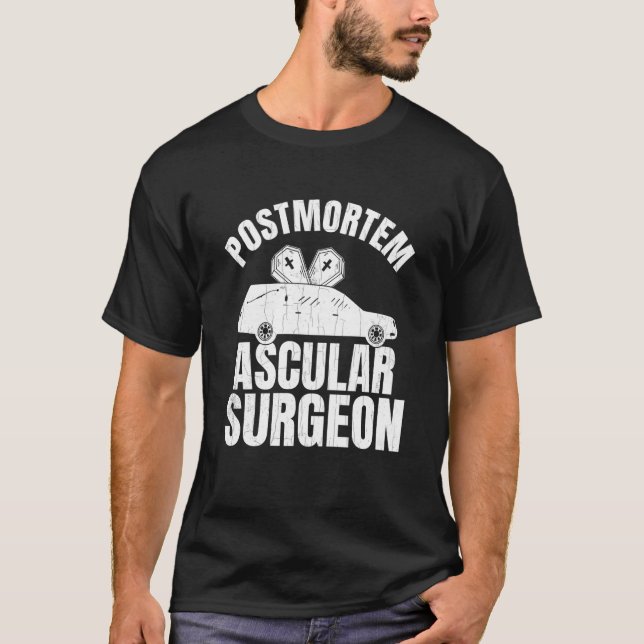 Camiseta Postmortem Vascular Surgeon Embalmer Mortician Gra (Anverso)