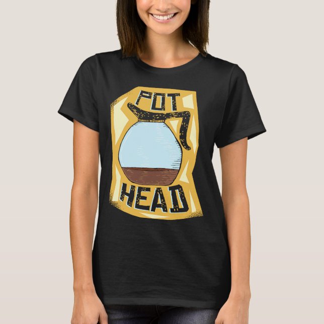 Camiseta Pot Head  Coffee Drinker  Barista   Pun (Anverso)