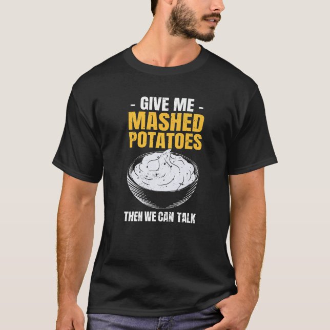 Camiseta Potato  Give Me Mashed Potatoes (Anverso)