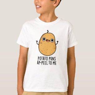Camiseta Potato Puns A-peel Para Mí Divertido Pun de Papa