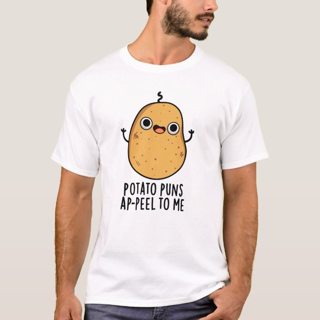 Camiseta Potato Puns A-peel Para Mí Divertido Pun de Papa (Anverso)