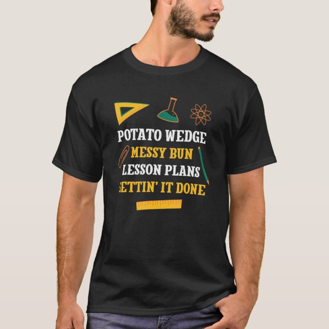 Camiseta Potato Wedge Messy Bun Lesson Planea Funny Profeso (Anverso)