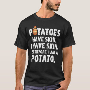 Camiseta Potatoe tiene una piel que soy un amante de la