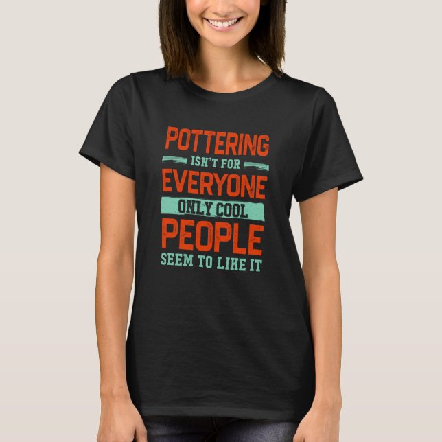 Camiseta Pottering Isnt For Everyone Pottery Clay Humor (Anverso)