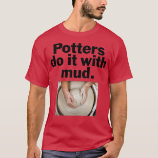 Camiseta Potters do it with mud