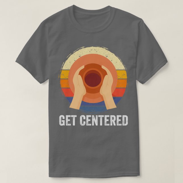 Camiseta Pottery Get Centered (Diseño del anverso)