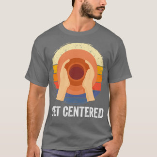 Camiseta Pottery Get Centered