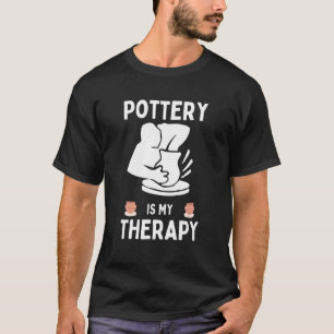 Camiseta Pottery is my Therapy Artist Pottery Ceramics