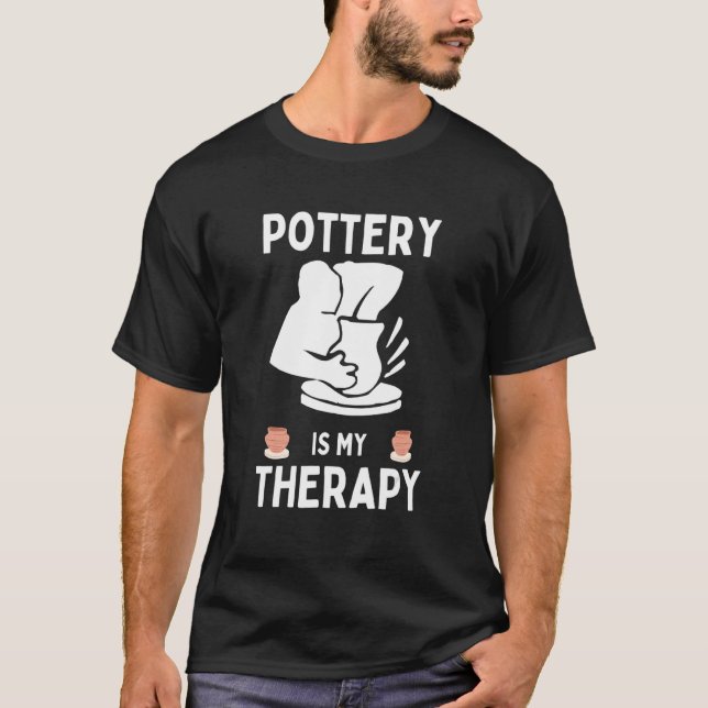 Camiseta Pottery is my Therapy   Artist Pottery Ceramics (Anverso)