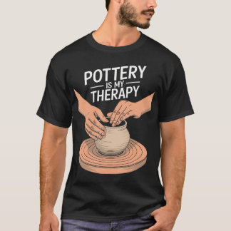 Camiseta Pottery Is My Therapy Clay Pottery And Ceramic Art