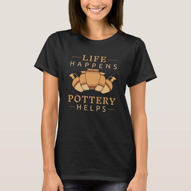 Camiseta Pottery Life happens pottery helps (Anverso)