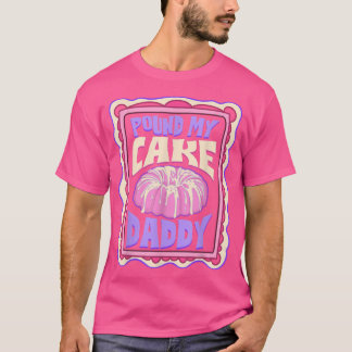 Camiseta Pound My Cake Daddy Funny Baker