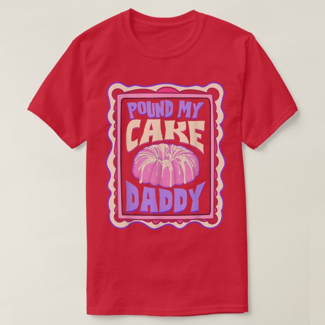 Camiseta Pound My Cake Daddy Funny Baker (Diseño del anverso)