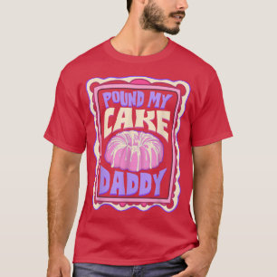 Camiseta Pound My Cake Daddy Funny Baker