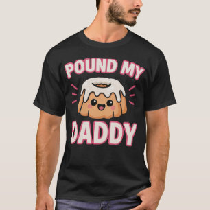 Camiseta Pound My Cake Daddy Inapropiada