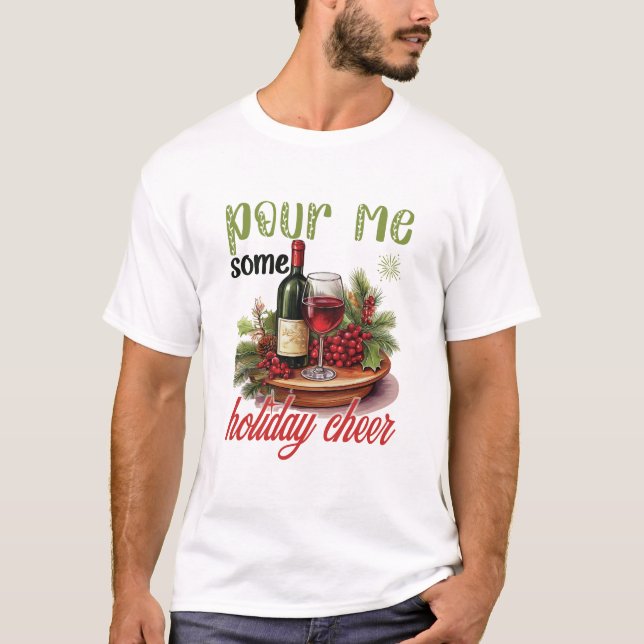 Camiseta Pour Me Some Holiday Cheer Christmas Funny Holiday (Anverso)