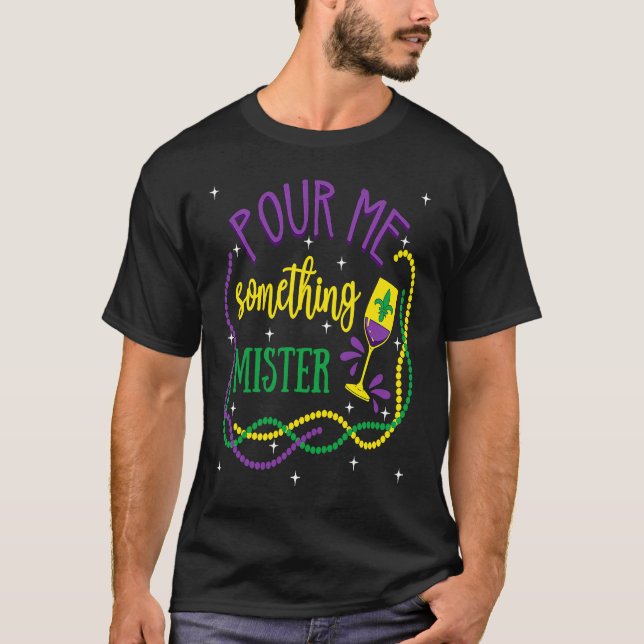 Camiseta Pour Me Something Mister Mardi Gras Carnival Costu (Anverso)