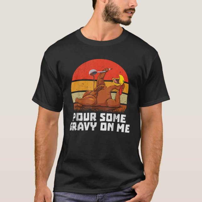 Camiseta Pour Some Gravy on Me  Happy Turkey Day Thanksgivi (Anverso)
