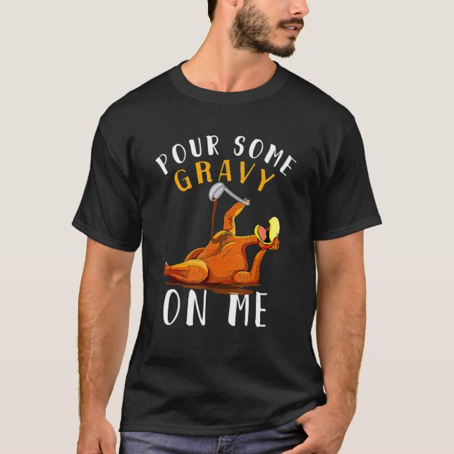 Camiseta Pour Some Gravy On Me  Happy Turkey Day Thanksgivi (Anverso)
