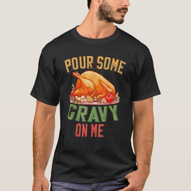 Camiseta Pour Some Gravy On Me Happy Turkey Day Thanksgivin (Anverso)