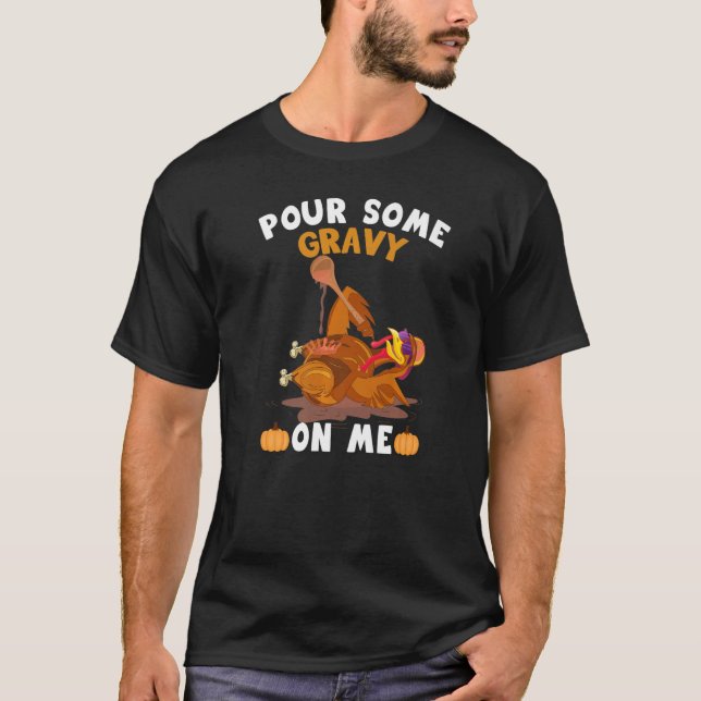 Camiseta Pour Some Gravy On Me  Thanksgiving Turkey (Anverso)