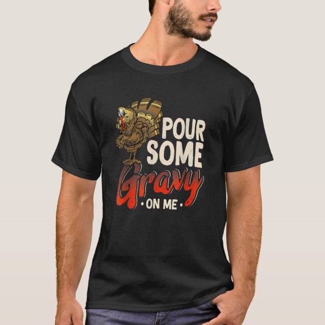 Camiseta Pour Some Gravy On Me  Turkey Thanksgiving Day (Anverso)